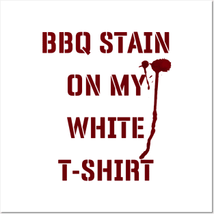 BBQ Stain On My White T-shirt v2 Posters and Art